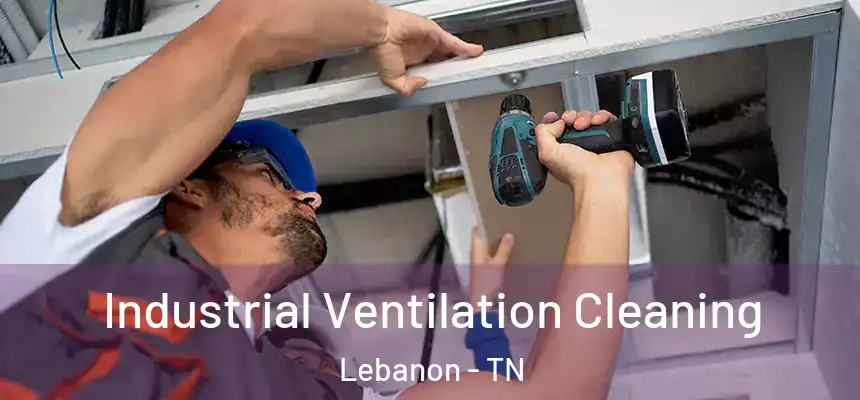  Industrial Ventilation Cleaning Lebanon - TN