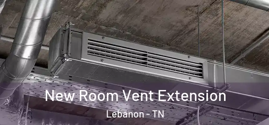  New Room Vent Extension Lebanon - TN